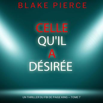 [French] - Celle qu'il a désirée (Un thriller du FBI de Paige King — tome 7): Narration par une voix synthétisée