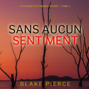 [French] - Sans aucun sentiment (Les Enquêtes d'Amber Young — tome 3): Narration par une voix synthétisée