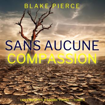 [French] - Sans aucune compassion (Les Enquêtes d'Amber Young — tome 4): Narration par une voix synthétisée