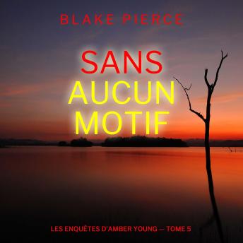 [French] - Sans aucun motif (Les Enquêtes d'Amber Young — tome 5): Narration par une voix synthétisée