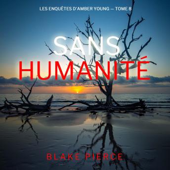 [French] - Sans humanité (Les Enquêtes d'Amber Young — tome 8): Narration par une voix synthétisée