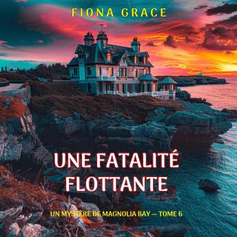 [French] - Une fatalité flottante (Un mystère de Magnolia Bay — tome 6): Narration par une voix synthétisée