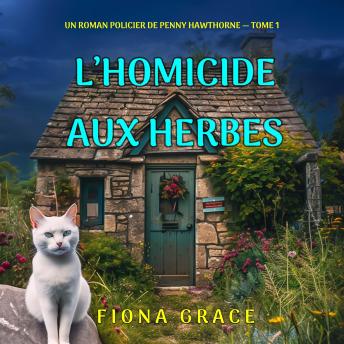 [French] - L’homicide aux herbes (Un roman policier de Penny Hawthorne — tome 1): Narration par une voix synthétisée