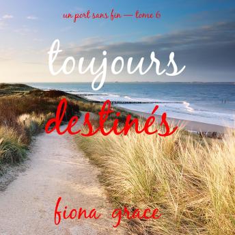 [French] - Toujours destinés (Un port sans fin — tome 6): Narration par une voix synthétisée