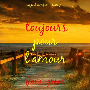 [French] - Toujours pour l’amour (Un port sans fin — tome 7): Narration par une voix synthétisée
