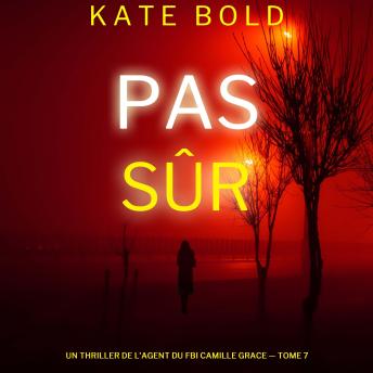 [French] - Pas sûr (Un thriller de l’agent du FBI Camille Grace — tome 7): Narration par une voix synthétisée