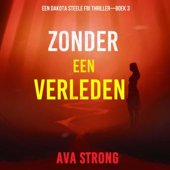 [Dutch; Flemish] - Zonder een Verleden (Een Dakota Steele FBI Thriller—Boek 3): Digitaal voorgelezen door een electronisch gegenereerde stem