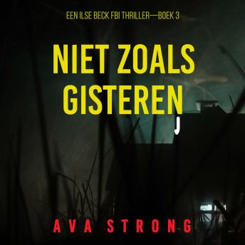 [Dutch; Flemish] - Niet Zoals Gisteren (Een Ilse Beck FBI Thriller—Boek 3): Digitaal voorgelezen door een electronisch gegenereerde stem