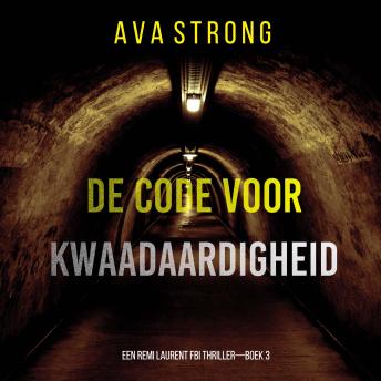 [Dutch; Flemish] - De Code voor Kwaadaardigheid (Een Remi Laurent FBI Thriller—Boek 3): Digitaal voorgelezen door een electronisch gegenereerde stem