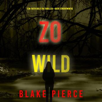 [Dutch; Flemish] - Zo Wild (Een Faith Bold FBI Thriller—Boek Eenentwintig): Digitaal voorgelezen door een electronisch gegenereerde stem