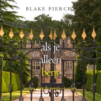 [Dutch; Flemish] - Als je alleen bent (Een Finn Wright FBI Mysterie—Boek Acht): Digitaal voorgelezen door een electronisch gegenereerde stem