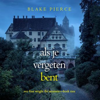 [Dutch; Flemish] - Als je vergeten bent (Een Finn Wright FBI Mysterie—Boek Tien): Digitaal voorgelezen door een electronisch gegenereerde stem