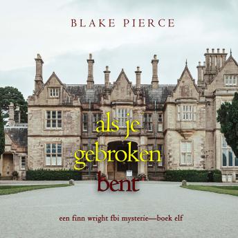[Dutch; Flemish] - Als je gebroken bent (Een Finn Wright FBI Mysterie—Boek Elf): Digitaal voorgelezen door een electronisch gegenereerde stem