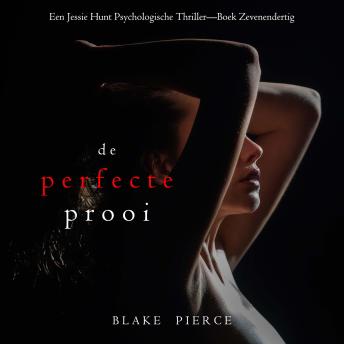[Dutch; Flemish] - De Perfecte Prooi (Een Jessie Hunt Psychologische Thriller—Boek Zevenendertig): Digitaal voorgelezen door een electronisch gegenereerde stem