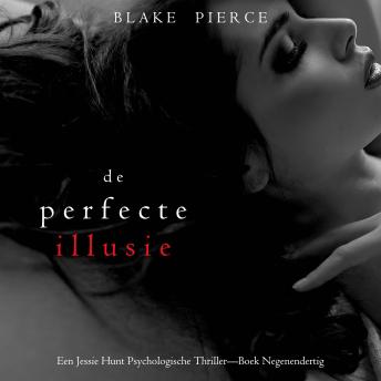 [Dutch; Flemish] - De Perfecte Illusie (Een Jessie Hunt Psychologische Thriller—Boek Negenendertig): Digitaal voorgelezen door een electronisch gegenereerde stem