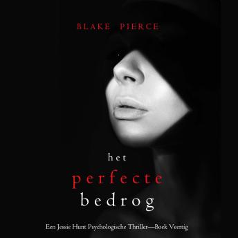[Dutch; Flemish] - Het Perfecte Bedrog (Een Jessie Hunt Psychologische Thriller—Boek Veertig): Digitaal voorgelezen door een electronisch gegenereerde stem