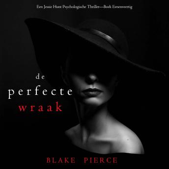 [Dutch; Flemish] - De Perfecte Wraak (Een Jessie Hunt Psychologische Thriller—Boek Eenenveertig): Digitaal voorgelezen door een electronisch gegenereerde stem