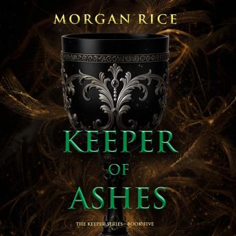 Keeper of Ashes (The Keeper Series—Book Five): Digitally narrated using a synthesized voice