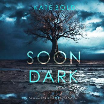 Soon Dark (A Gemma Forge FBI Suspense Thriller—Book Four): Digitally narrated using a synthesized voice