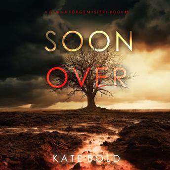 Soon Over (A Gemma Forge FBI Suspense Thriller—Book Five): Digitally narrated using a synthesized voice
