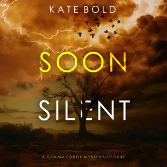 Soon Silent (A Gemma Forge FBI Suspense Thriller—Book Seven): Digitally narrated using a synthesized voice