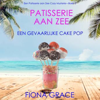 [Dutch; Flemish] - Patisserie aan Zee: Een Gevaarlijke Cake Pop (Een Patisserie aan Zee Cozy Mysterie—Boek 3): Digitaal voorgelezen door een electronisch gegenereerde stem