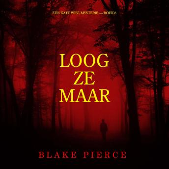 [Dutch; Flemish] - Loog Ze Maar (Een Kate Wise Mysterie — Boek 8): Digitaal voorgelezen door een electronisch gegenereerde stem