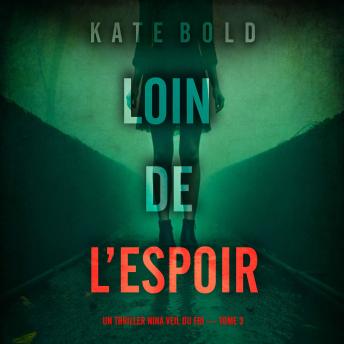 [French] - Loin de l’espoir (Un thriller Nina Veil du FBI — tome 3): Narration par une voix synthétisée