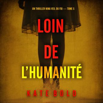 [French] - Loin de l’humanité (Un thriller Nina Veil du FBI — tome 5): Narration par une voix synthétisée