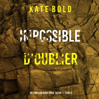 [French] - Impossible d’oublier (Un thriller Nora Price du FBI — tome 5): Narration par une voix synthétisée