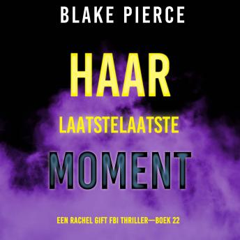 [Dutch; Flemish] - Haar Laatste Moment (Een Rachel Gift FBI Thriller—Boek 22): Digitaal voorgelezen door een electronisch gegenereerde stem