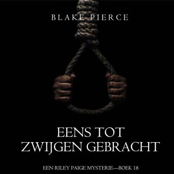 [Dutch; Flemish] - Eens Tot Zwijgen Gebracht (Een Riley Paige Mysterie—Boek 18): Digitaal voorgelezen door een electronisch gegenereerde stem