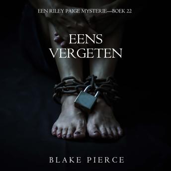 [Dutch; Flemish] - Eens Vergeten (Een Riley Paige Mysterie—Boek 22): Digitaal voorgelezen door een electronisch gegenereerde stem
