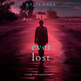 Ever Lost (A Cassidy Wilde FBI Suspense Thriller—Book Five): Digitally narrated using a synthesized voice