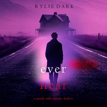 Ever Near (A Cassidy Wilde FBI Suspense Thriller—Book Six): Digitally narrated using a synthesized voice