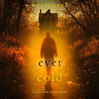 Ever Cold (A Cassidy Wilde FBI Suspense Thriller—Book Seven): Digitally narrated using a synthesized voice