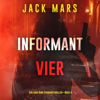 [Dutch; Flemish] - Informant Vier (Een Lara King Spionagethriller—Boek 4): Digitaal voorgelezen door een electronisch gegenereerde stem