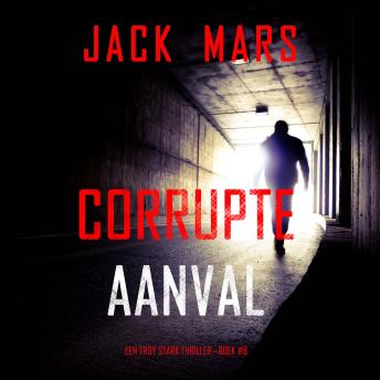[Dutch; Flemish] - Corrupte Aanval (Een Troy Stark Thriller—Boek #8): Digitaal voorgelezen door een electronisch gegenereerde stem