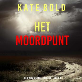 [Dutch; Flemish] - Het Moordpunt (Een Alexa Chase Thriller—Boek 4): Digitaal voorgelezen door een electronisch gegenereerde stem