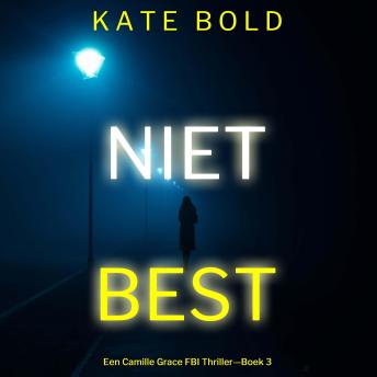 [Dutch; Flemish] - Niet Best (Een Camille Grace FBI Thriller—Boek 3): Digitaal voorgelezen door een electronisch gegenereerde stem
