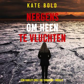 [Dutch; Flemish] - Nergens om heen te Vluchten (Een Harley Cole FBI Thriller—Boek 3): Digitaal voorgelezen door een electronisch gegenereerde stem