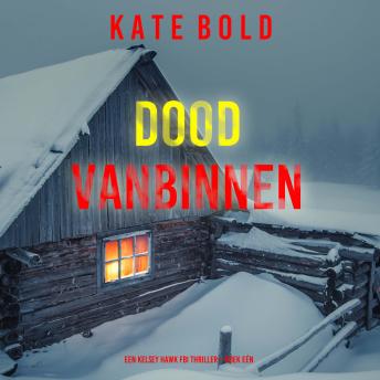 [Dutch; Flemish] - Dood Vanbinnen (Een Kelsey Hawk FBI Thriller—Boek Eén): Digitaal voorgelezen door een electronisch gegenereerde stem