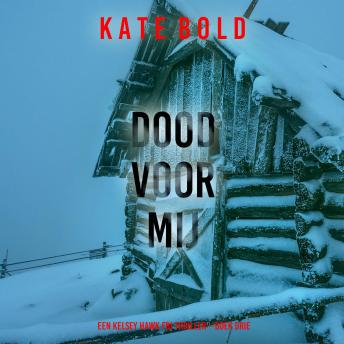 [Dutch; Flemish] - Dood Voor Mij (Een Kelsey Hawk FBI Thriller—Boek Drie): Digitaal voorgelezen door een electronisch gegenereerde stem