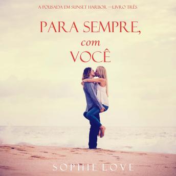 [Portuguese] - Para Sempre, Com Você (A Pousada em Sunset Harbor —Livro Três): Narrado digitalmente por uma voz sintética