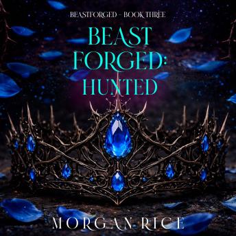 Beastforged: Hunted (Beastforged Series—Book Three): Digitally narrated using a synthesized voice