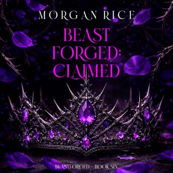 Beastforged: Claimed (Beastforged Series—Book Six): Digitally narrated using a synthesized voice