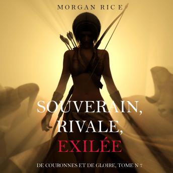 [French] - Souverain, Rivale, Exilée (De Couronnes et de Gloire, Tome n 7): Narration par une voix synthétisée