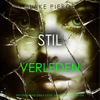 [Dutch; Flemish] - Stil Verleden (Een Spannende Sheila Stone Thriller—Boek Veertien): Digitaal voorgelezen door een electronisch gegenereerde stem