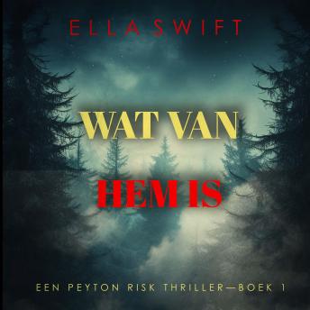 [Dutch; Flemish] - Wat Van Hem Is (Een Peyton Risk Thriller—Boek 1): Digitaal voorgelezen door een electronisch gegenereerde stem