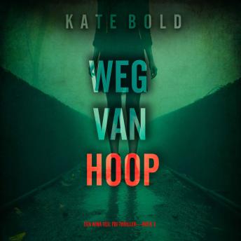 [Dutch; Flemish] - Weg Van Hoop (Een Nina Veil FBI Thriller—Boek 3): Digitaal voorgelezen door een electronisch gegenereerde stem